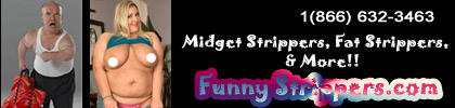 Midget Strippers, Fat Strippers and Exotic Dancers